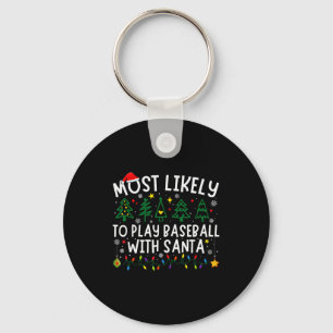 Most Likely To Play Baseball With Santa Matching C Keychain