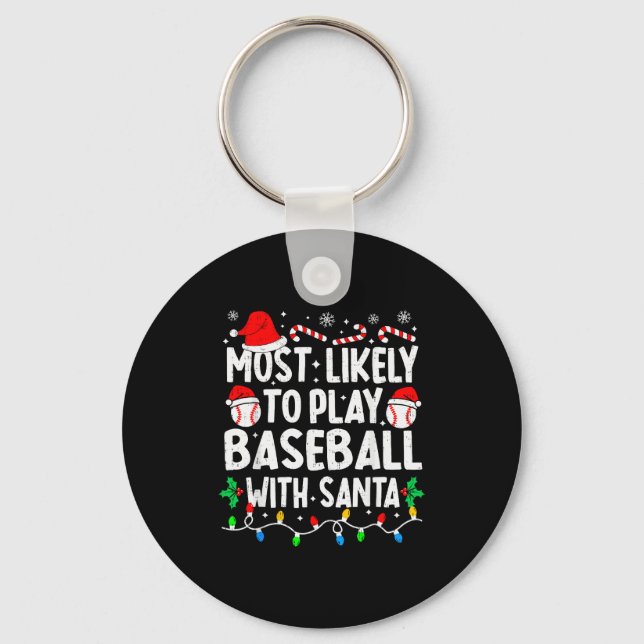 Most Likely To Play Baseball With Santa Matching C Keychain (Front)