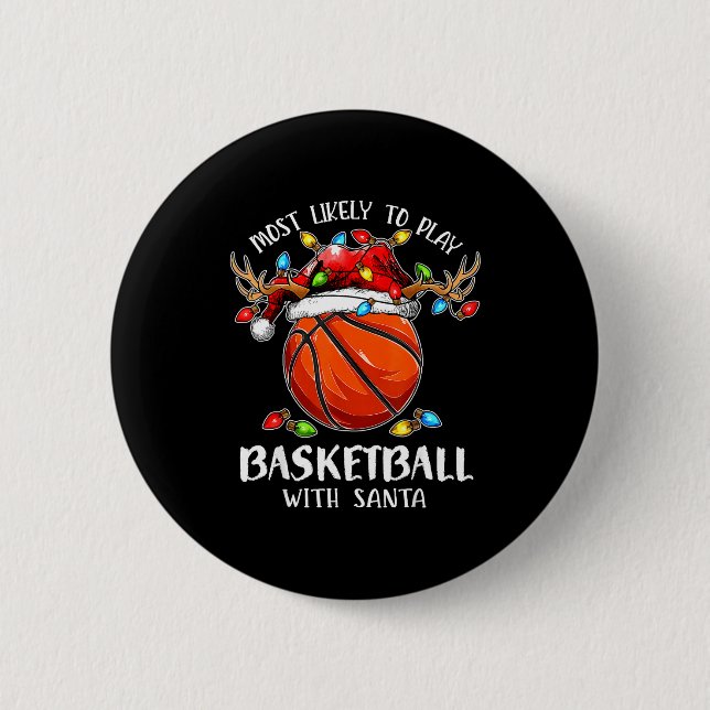 Most Likely To Play Basketball With Santa Christma 2 Inch Round Button (Front)