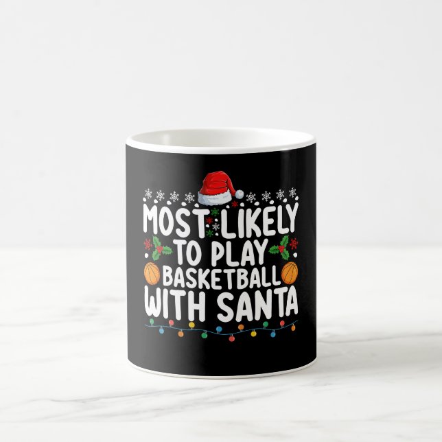 Most Likely To Play Basketball With Santa Christma Coffee Mug (Center)