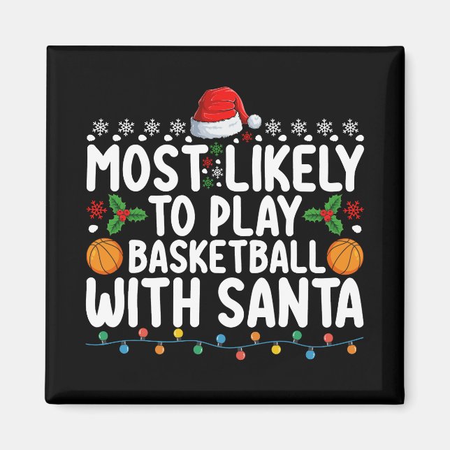 Most Likely To Play Basketball With Santa Christma Magnet (Front)