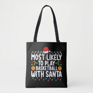 Most Likely To Play Basketball With Santa Christma Tote Bag