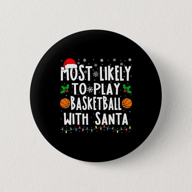 Most Likely To Play Basketball With Santa Family C 2 Inch Round Button (Front)