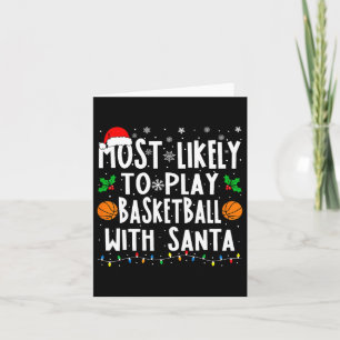 Most Likely To Play Basketball With Santa Family C Card