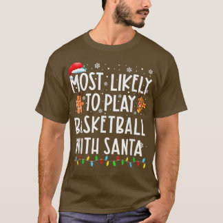 Most Likely To Play Basketball With Santa Family C T-Shirt