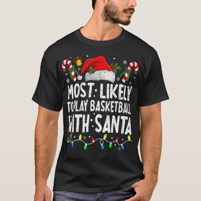 Most Likely To Play Basketball With Santa Matching T-Shirt (Front)