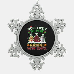 Most Likely To Play Basketball With Santa Snowflake Pewter Christmas Ornament