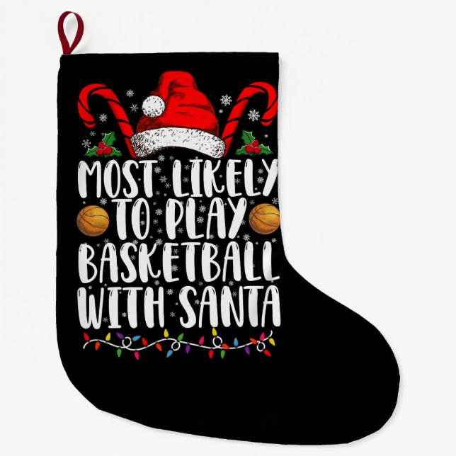 Most Likely To Play Basketball With Santa Xmas Large Christmas Stocking (Front)