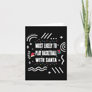 Most Likely To Play Bysketbyll With Santa Christma Card