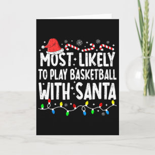 Most Likely To Play Bysketbyll With Santa Matching Card
