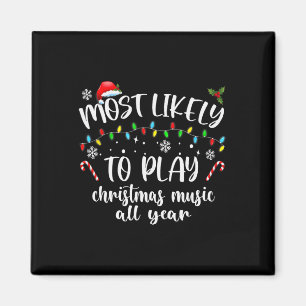 Most Likely To Play Christmas Music All Year Famil Magnet
