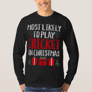 MOST LIKELY TO PLAY CRICKET ON CHRISTMAS FUNNY HOL T-Shirt