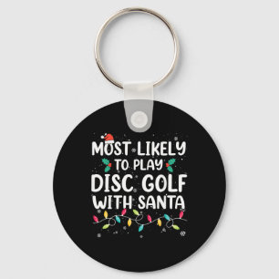 Most Likely To Play Disc Golf With Santa Christmas Keychain