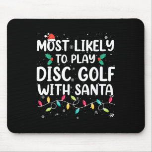 Most Likely To Play Disc Golf With Santa Christmas Mouse Pad