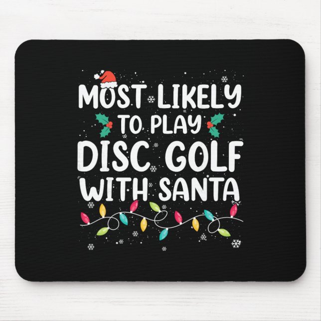 Most Likely To Play Disc Golf With Santa Christmas Mouse Pad (Front)