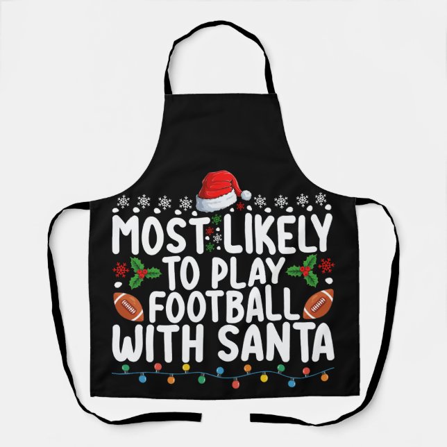 Most Likely To Play Football With Santa Christmas Apron (Front)