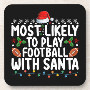 Most Likely To Play Football With Santa Christmas Coaster