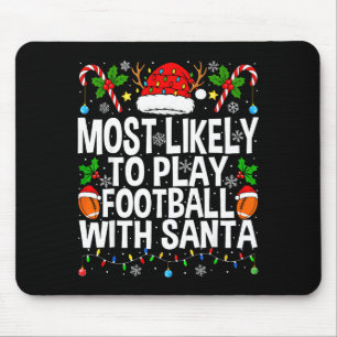 Most Likely To Play Football With Santa Christmas  Mouse Pad