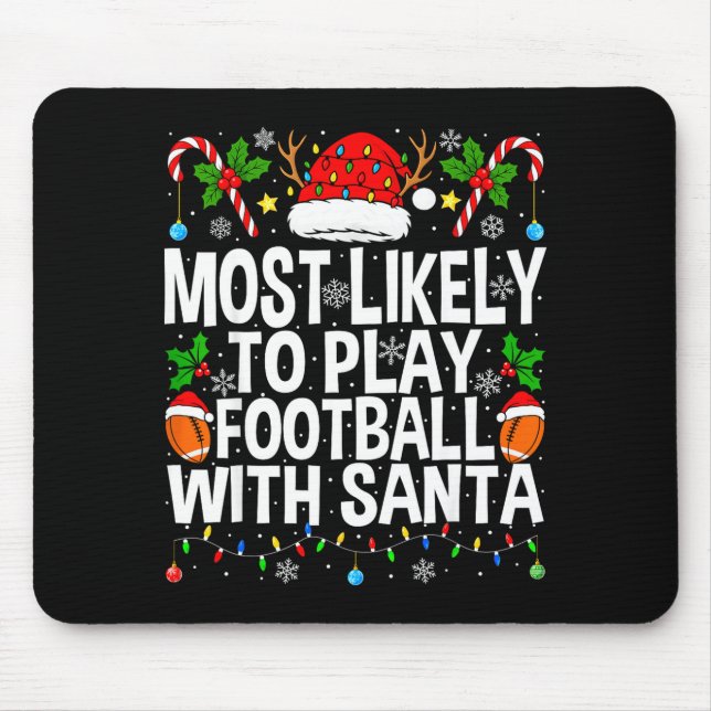 Most Likely To Play Football With Santa Christmas  Mouse Pad (Front)