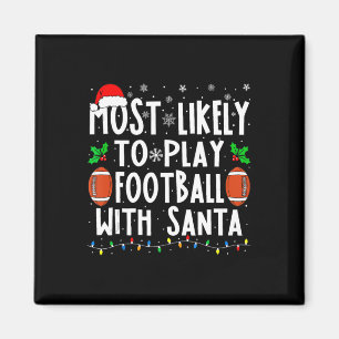 Most Likely To Play Footll With Santa Family Chris Magnet