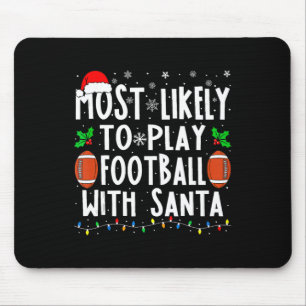 Most Likely To Play Footll With Santa Family Chris Mouse Pad