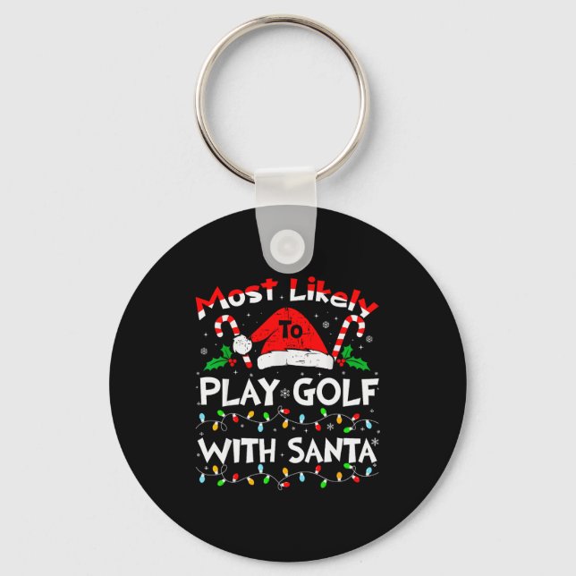 Most Likely To Play Golf With Santa Christmas 2024 Keychain (Front)
