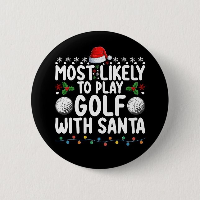 Most Likely To Play Golf With Santa Christmas Holi 2 Inch Round Button (Front)