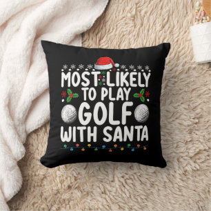 Most Likely To Play Golf With Santa Christmas Holi Throw Pillow