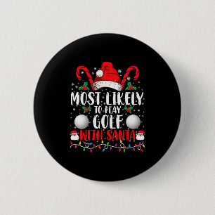 Most Likely To Play Golf With Santa Family Xmas  2 Inch Round Button