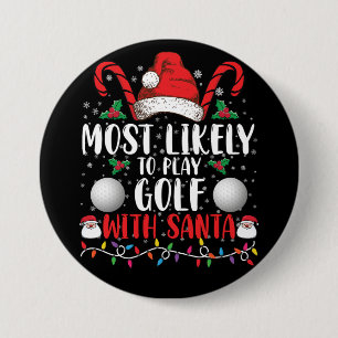 Most Likely To Play Golf With Santa Family Xmas 3 Inch Round Button