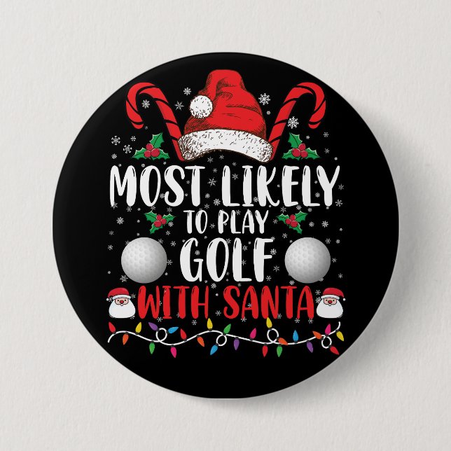 Most Likely To Play Golf With Santa Family Xmas 3 Inch Round Button (Front)