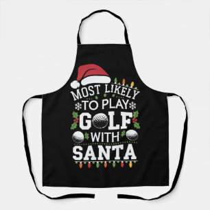 Most Likely To Play Golf With Santa Family Xmas Apron