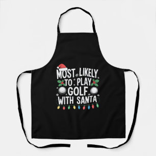 Most Likely To Play Golf With Santa Family Xmas Apron