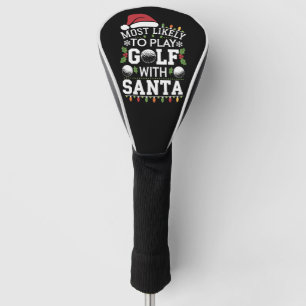 Most Likely To Play Golf With Santa Family Xmas Head Cover
