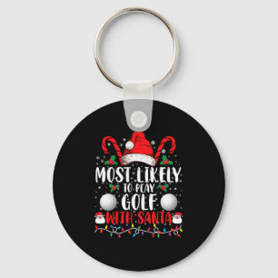 Most Likely To Play Golf With Santa Family Xmas  Keychain