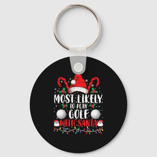 Most Likely To Play Golf With Santa Family Xmas  Keychain (Front)