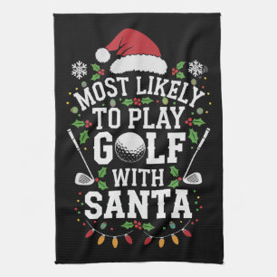 Most Likely To Play Golf With Santa Family Xmas Kitchen Towel