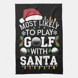 Most Likely To Play Golf With Santa Family Xmas Kitchen Towel
