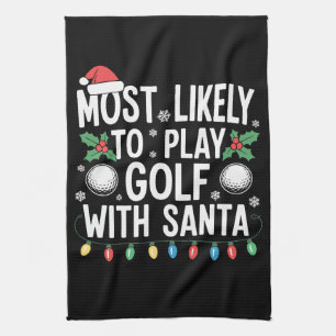 Most Likely To Play Golf With Santa Family Xmas Kitchen Towel