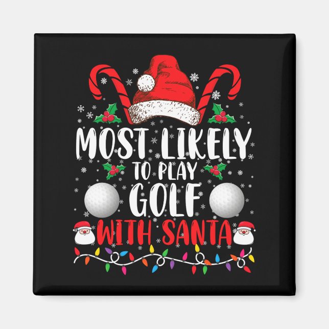 Most Likely To Play Golf With Santa Family Xmas  Magnet (Front)