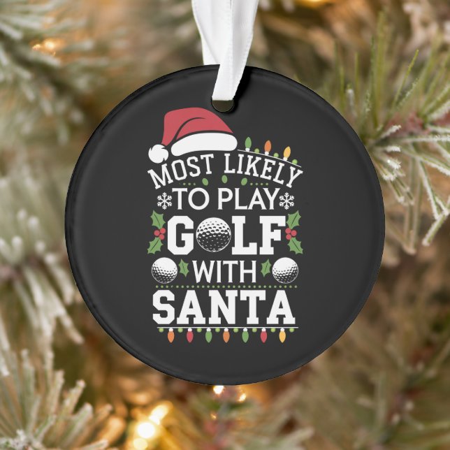 Most Likely To Play Golf With Santa Family Xmas Ornament (Tree)