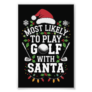Most Likely To Play Golf With Santa Family Xmas Photo Print