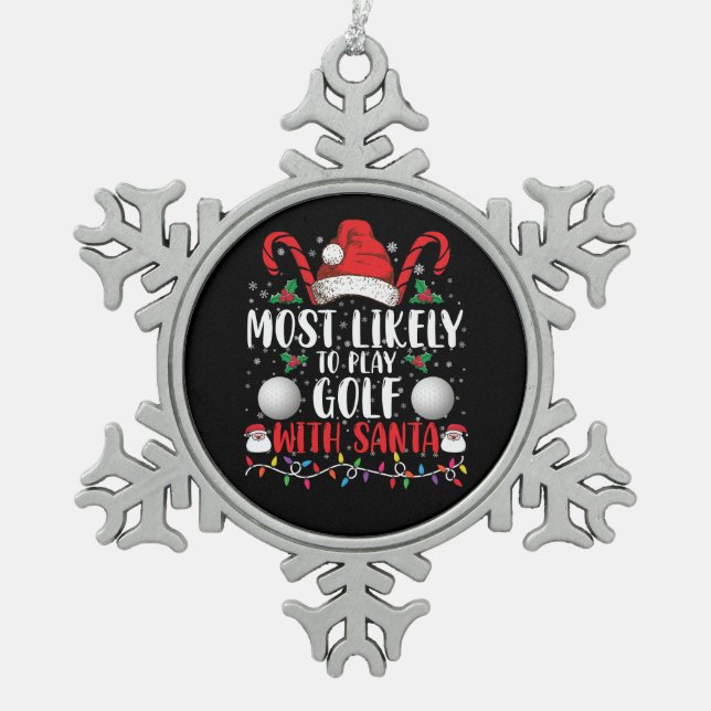 Most Likely To Play Golf With Santa Family Xmas Snowflake Pewter Christmas Ornament (Front)