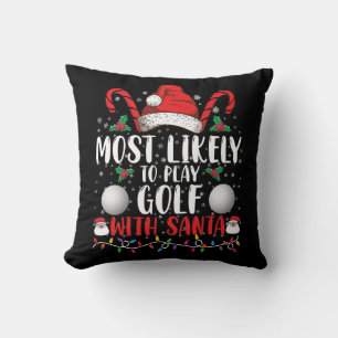 Most Likely To Play Golf With Santa Family Xmas Throw Pillow