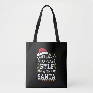 Most Likely To Play Golf With Santa Family Xmas Tote Bag