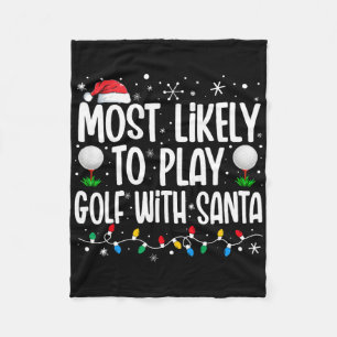 Most Likely To Play Golf With Santa Funny Family C Fleece Blanket