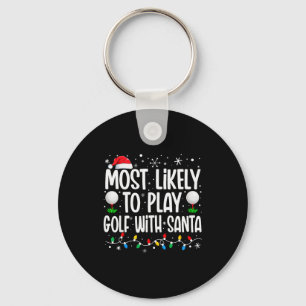Most Likely To Play Golf With Santa Funny Family C Keychain