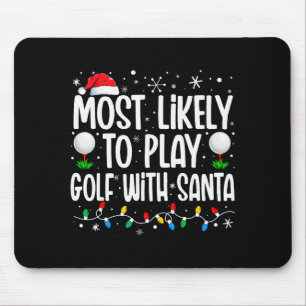 Most Likely To Play Golf With Santa Funny Family C Mouse Pad