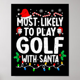 Most Likely To Play Golf With Santa Funny Matching Poster