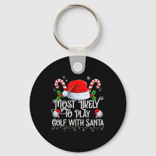 Most Likely To Play Golf With Santa Xmas Matching  Keychain